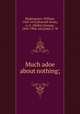 Much adoe about nothing;, Shakespeare, William, 1564-1616,Boswell-Stone, w. G. (Walter George), 1845-1904. ed,Clarke, F. W 