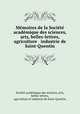 Memoires de la Societe academique des sciences, arts, belles-lettres, agriculture & industrie de Saint-Quentin, 