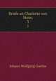 Briefe an Charlotte von Stein;. 3, Johann Wolfgang Goethe 
