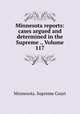 Minnesota reports: cases argued and determined in the Supreme ., Volume 117, Minnesota. Supreme Court 