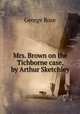 Mrs. Brown on the Tichborne case, by Arthur Sketchley, George Rose 
