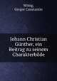 Johann Christian Gunther, ein Beitrag zu seinem Charakterbilde, Wittig, Gregor Constantin 
