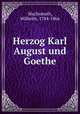 Herzog Karl August und Goethe, Wachsmuth, Wilhelm, 1784-1866 