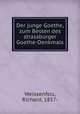 Der junge Goethe, zum Besten des strassburger Goethe-Denkmals, Weissenfels, Richard, 1857- 