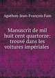 Manuscrit de mil huit cent quartorze: trouve dans les voitures imperiales ., Agathon Jean Francois Fain 