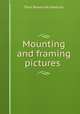 Mounting and framing pictures ., Paul N. Hasluck 
