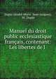 Manuel du droit public ecclesiastique francais, contenant: Les libertes de l ., Andre Marie Dupin 