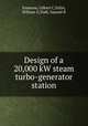 Design of a 20,000 kW steam turbo-generator station, Emmons, Gilbert C,Tellin, William G,Todd, Samuel R 