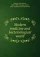 Modern medicine and bacteriological world, Kellogg, John Harvey, 1852-1943. ed,Paquin, Paul, 1860- ed,Battle Creek Sanitarium 