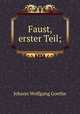 Faust, erster Teil;, Johann Wolfgang Goethe 