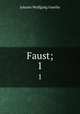 Faust;. 1, Johann Wolfgang Goethe 
