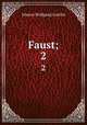 Faust;. 2, Johann Wolfgang Goethe 