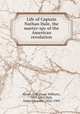 Life of Captain Nathan Hale, the martyr-spy of the American revolution, Stuart, I. W. (Isaac William), 1809-1861,Hale, Edward Everett, 1822-1909 