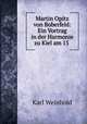 Martin Opitz von Boberfeld: Ein Vortrag in der Harmonie zu Kiel am 15 ., Karl Weinhold 