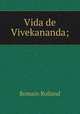 Vida de Vivekananda;, Romain Rolland 