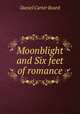 Moonblight and Six feet of romance, Daniel Carter Beard 
