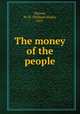 The money of the people, Harvey, W. H. (William Hope), 1851- 