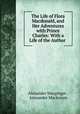 The Life of Flora Macdonald, and Her Adventures with Prince Charles: With a Life of the Author ., Alexander Macgregor , Alexander Mackenzie 