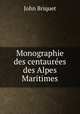 Monographie des centaurees des Alpes Maritimes, John Briquet 