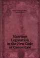 Marriage Legislation in the New Code of Canon Law, Henry Amans Ayrinhac , Catholic Church 