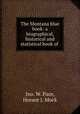The Montana blue book: a biographical, historical and statistical book of ., Jno. W. Pace, Horace J. Mock 
