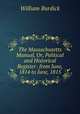 The Massachusetts Manual, Or, Political and Historical Register . from June, 1814 to June, 1815, William Burdick 
