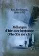 Melanges d`histoire bretonne (VIe-XIe siecle), Lot, Ferdinand, 1866-1952 