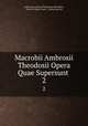Macrobii Ambrosii Theodosii Opera Quae Supersunt .. 2, Ambrosius Aurelius Theodosius Macrobius , Marcus Tullius Cicero , Ludwig von Jan 