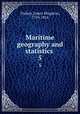 Maritime geography and statistics . 5, Tuckey, James Hingston, 1776-1816 