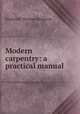 Modern carpentry: a practical manual ., Hodgson, Frederick Thomas 
