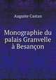 Monographie du palais Granvelle a Besancon, Auguste Castan 