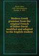Modern Greek grammar from the original French of Julius David . modified and adapted to the English student, David, Jules, 1783-1854,Winnock, George, d. 1832 