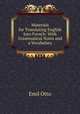 Materials for Translating English Into French: With Grammatical Notes and a Vocabulary, Emil Otto 