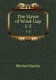 The Mayor of Wind-Gap. 1-2, Michael Banim 