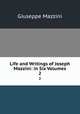 Life and Writings of Joseph Mazzini: in Six Volumes. 2, Giuseppe Mazzini 