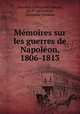 Memoires sur les guerres de Napoleon, 1806-1813, Dezydery Chlapowski 