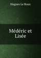 Mederic et Lisee, Hugues le Roux 