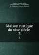 Maison rustique du xixe sicle .. 3, Charles-Francois Bailly 