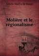 Moliere et le regionalisme, Achille Maffre de Bauge 