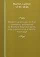 Modern gratitude, in five numbers: addressed to Richard Raynal Keene, esq. concerning a family marriage, Martin, Luther, 1744-1826 