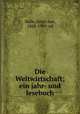 Die Weltwirtschaft; ein jahr- und lesebuch, Halle, Ernst von, 1868-1909. ed 