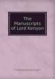 The Manuscripts of Lord Kenyon, Great Britain Royal Commission on Historical Manuscripts, Lloyd Tyrell-Kenyon Kenyon , William John Hardy 