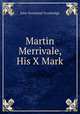 Martin Merrivale, His X Mark, Trowbridge, J. T. (John Townsend), 1827-1916 