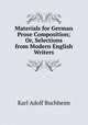Materials for German Prose Composition; Or, Selections from Modern English Writers, Karl Adolf Buchheim 