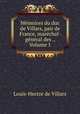 Memoires du duc de Villars, pair de France, marechal-general des ., Volume 1, Louis-Hector de Villars 