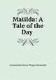 Matilda: A Tale of the Day ., Constantine Henry Phipps Normanby 