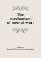 The mechanism of men-at-war;, Oldknow, Reginald Charles. [from old catalog] 