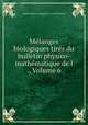 Melanges biologiques tires du bulletin physico-mathematique de l ., Volume 6, Imperatorskaia akademiia nauk Russia 