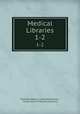 Medical Libraries. 1-2, Colorado Medical Library Association , Association of Medical Librarians 