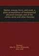 Matter, energy, force, and work; a plain presentation of fundamental physical concepts and of the vortex-atom and other theories, Holman, Silas W. (Silas Whitcomb), 1856-1900 